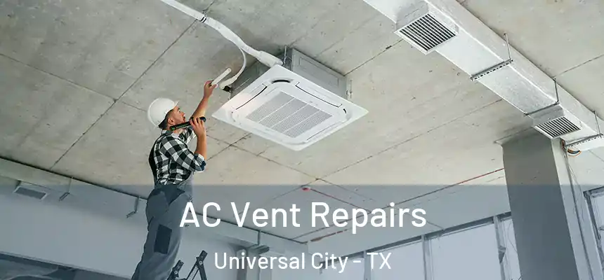 AC Vent Repairs Universal City - TX