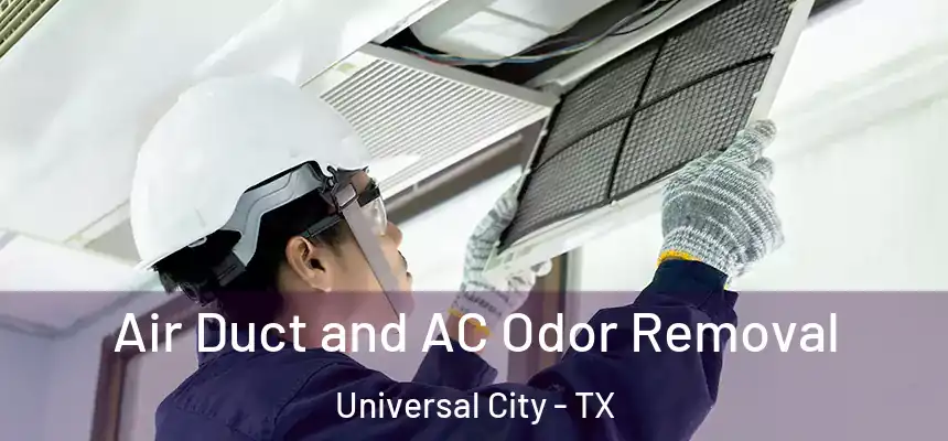 Air Duct and AC Odor Removal Universal City - TX