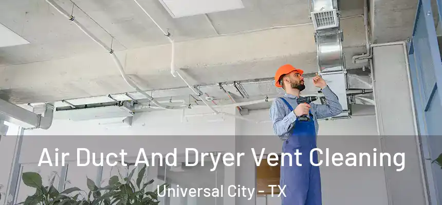 Air Duct And Dryer Vent Cleaning Universal City - TX