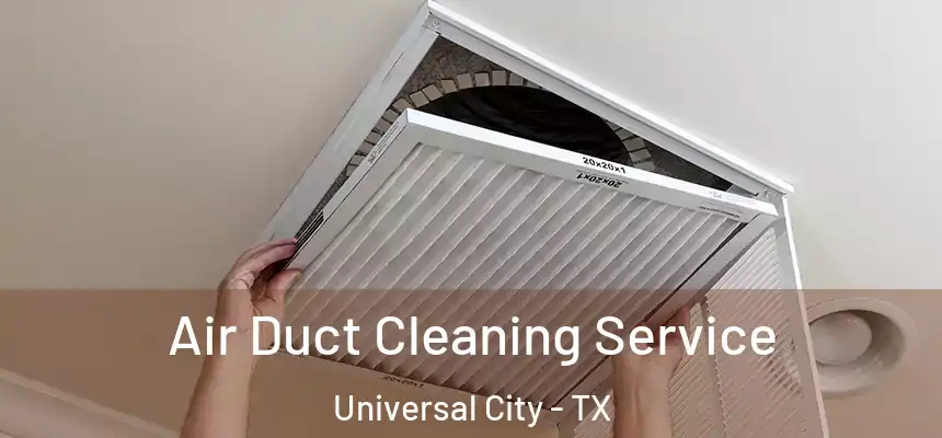 Air Duct Cleaning Service Universal City - TX