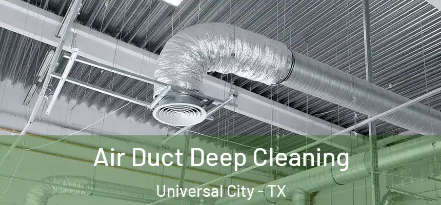 Air Duct Deep Cleaning Universal City - TX