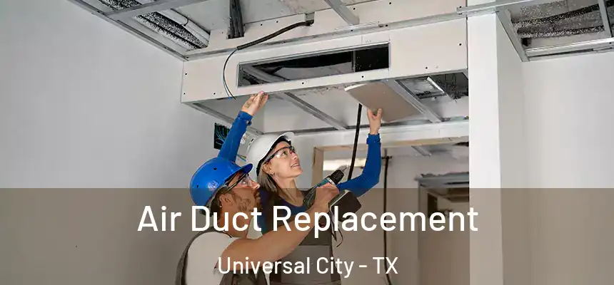 Air Duct Replacement Universal City - TX
