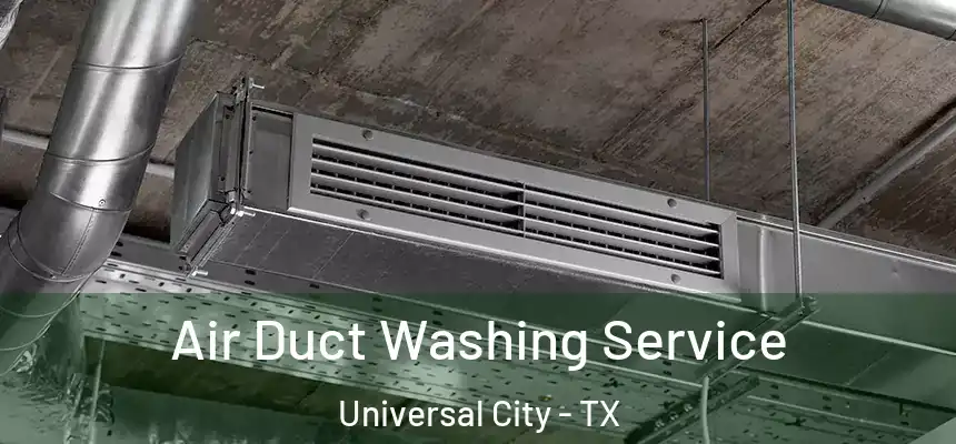 Air Duct Washing Service Universal City - TX