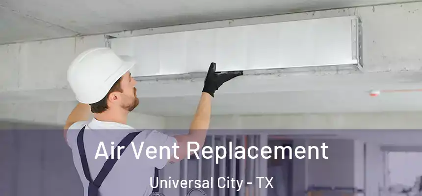 Air Vent Replacement Universal City - TX