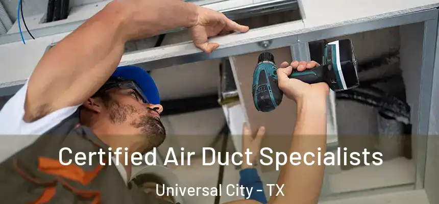 Certified Air Duct Specialists Universal City - TX
