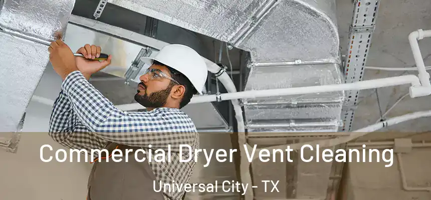 Commercial Dryer Vent Cleaning Universal City - TX