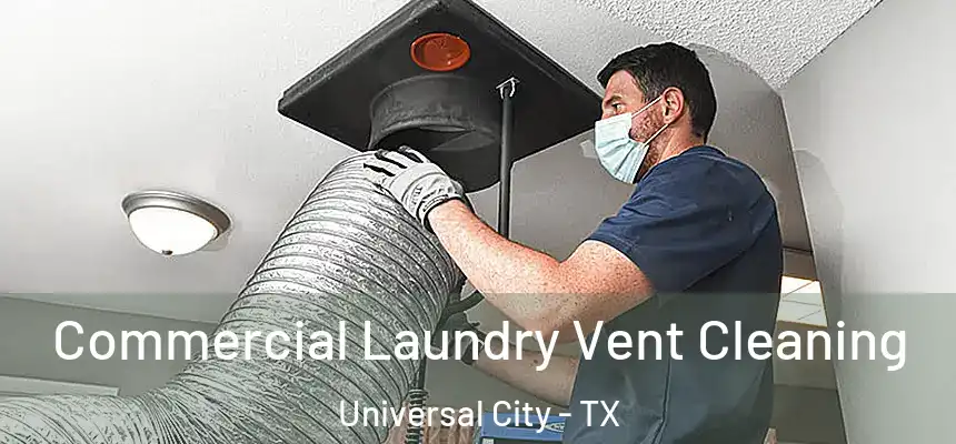 Commercial Laundry Vent Cleaning Universal City - TX