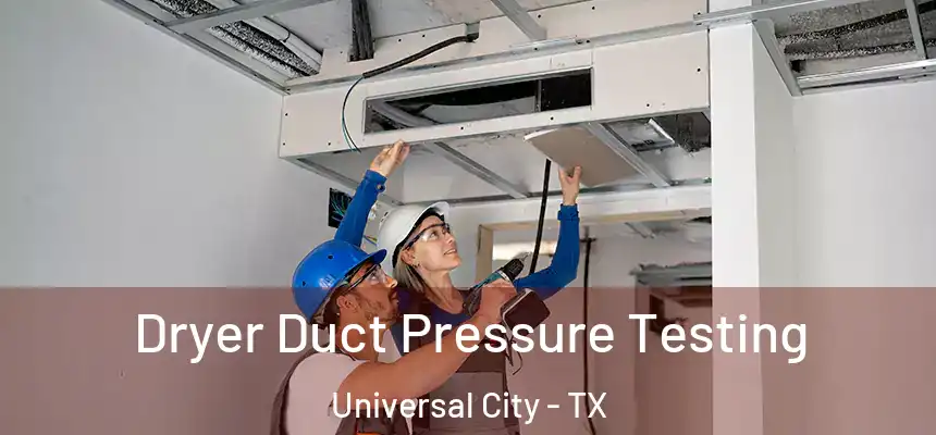 Dryer Duct Pressure Testing Universal City - TX