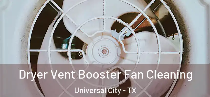 Dryer Vent Booster Fan Cleaning Universal City - TX