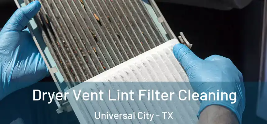  Dryer Vent Lint Filter Cleaning Universal City - TX