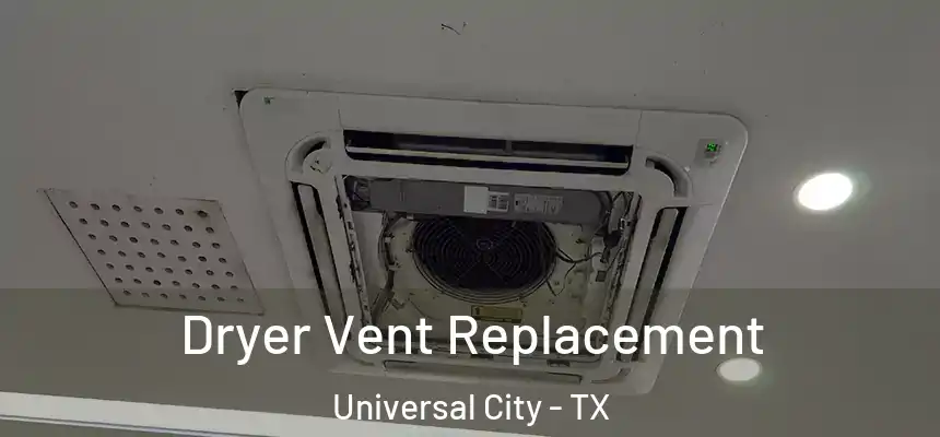 Dryer Vent Replacement Universal City - TX