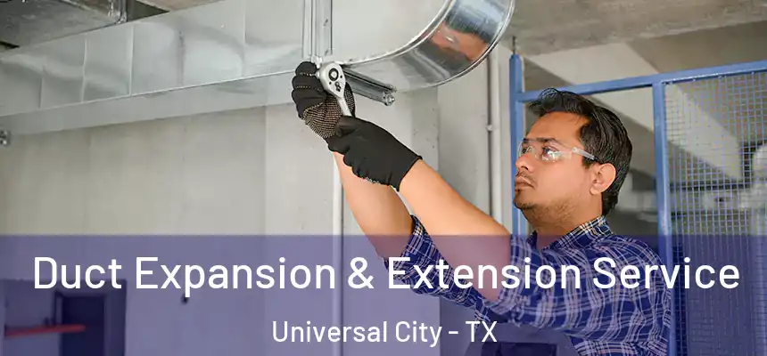 Duct Expansion & Extension Service Universal City - TX
