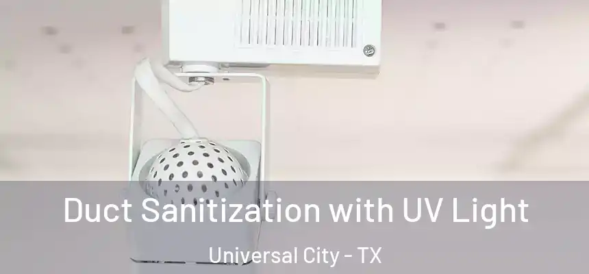  Duct Sanitization with UV Light Universal City - TX
