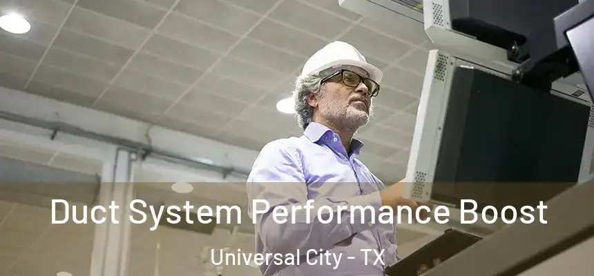 Duct System Performance Boost Universal City - TX
