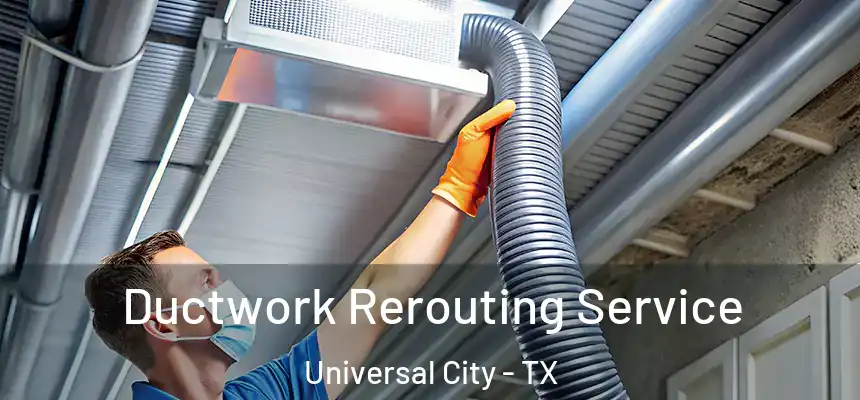 Ductwork Rerouting Service Universal City - TX