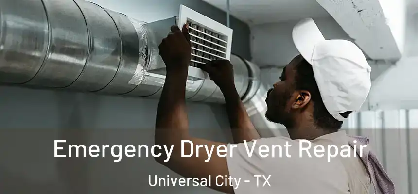 Emergency Dryer Vent Repair Universal City - TX