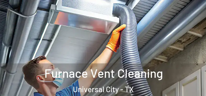  Furnace Vent Cleaning Universal City - TX