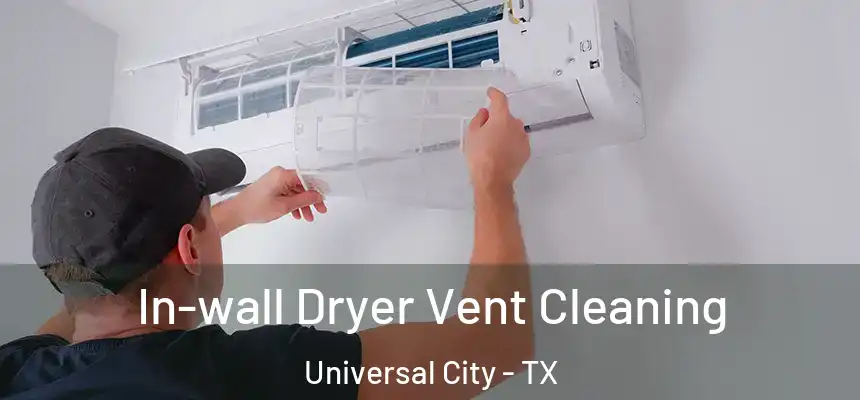 In-wall Dryer Vent Cleaning Universal City - TX