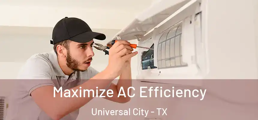 Maximize AC Efficiency Universal City - TX