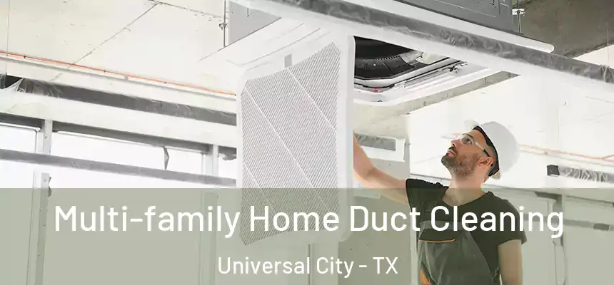 Multi-family Home Duct Cleaning Universal City - TX