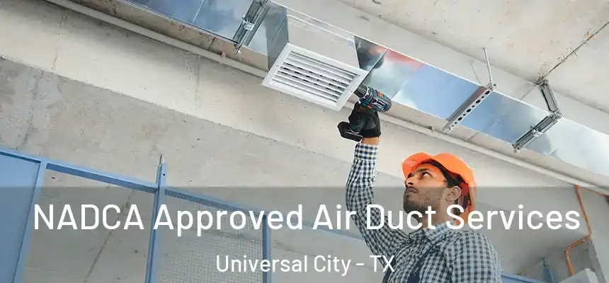  NADCA Approved Air Duct Services Universal City - TX