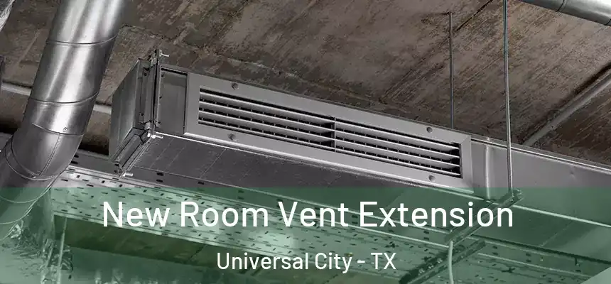  New Room Vent Extension Universal City - TX
