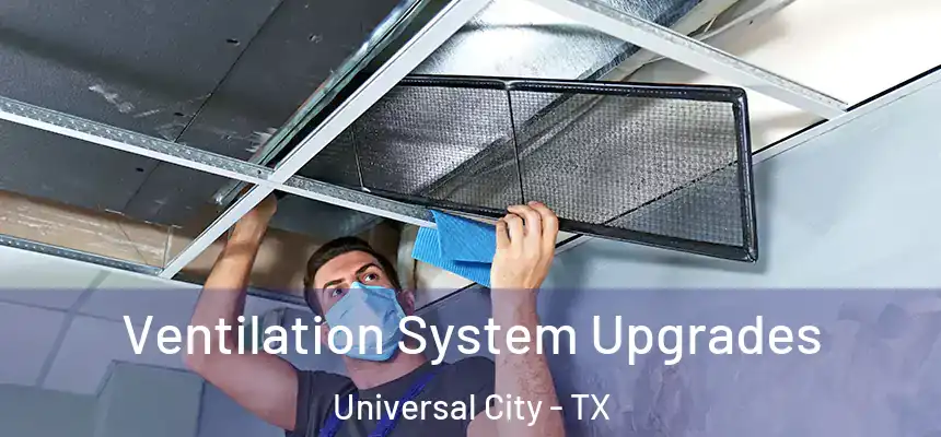 Ventilation System Upgrades Universal City - TX